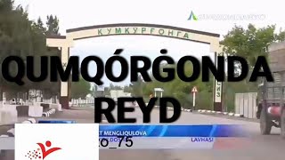 JARQO'RG'ON VA QUMQO'RG'ONDA REYD ЖАРКУРГОН ВА КУМ КУРГОНДА РЕЙД