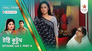 Full Story | Ishti Kutum | Episode 520 | Part A