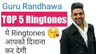 Top 5 Best Ringtones Guru Randhawa