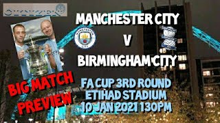 MANCHESTER CITY V BIRMINGHAM CITY 10 JAN 2021 FA CUP 3RD ROUND (BIG MATCH PREVIEW)