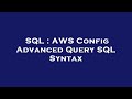 SQL : AWS Config Advanced Query SQL Syntax
