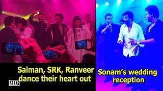 Salman, SRK, Ranveer, Anil dance their heart out at Sonam’s wedding reception