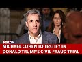 Michael Cohen to testify in Donald Trump's civil fraud trial