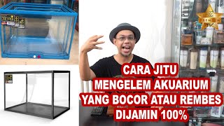 Cara Jitu Mengelem Aquarium Yang Bocor atau Rembes