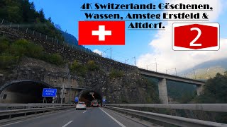 4K Switzerland: Göschenen, Wassen, Amsteg Erstfeld \u0026 Altdorf.  Autobahn A2