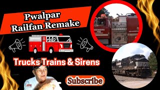 Trucks Trains \u0026 Sirens, Pwalpar Rail Fan Remake