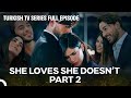 She Loves She Doesn’t All Episodes Part 2