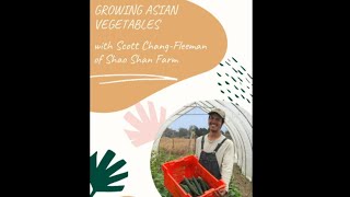 Growing Asian Vegetables on the Central Coast of California with Scott Chang-Fleeman