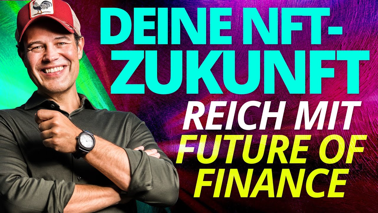 Deine NFT Zukunft - Reich Mit Future Of Finance - YouTube