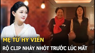 Mẹ Từ Hy Viên rộ clip nhảy nhót trước lúc con mất