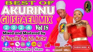 Best of Akurinu Gi Israeli Mix 2024 Vol 18 | Dj Nazarite | Kigooco Non-stop | Kikuyu Gospel