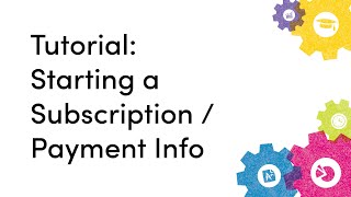 Tutorial: Starting a Subscription / Payment Info