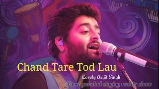 Arijit Singh : Chand Tare Tod Lau - Fame Gurukul Singing Reality Shows