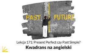 Present Perfect czy Past Simple? Kiedy wybrać jeden z tych czasów? Lekcja 171 | KNA