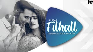 FILHAAL - Mashup | Kanwar & Mack Mantra | Vdj Ishu Boy | Akshay Kumar Ft Nupur Sanon | B Praak