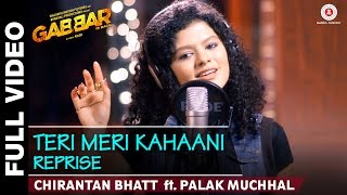 Teri Meri Kahaani Reprise | Chirantan Bhatt ft. Palak Muchhal , Manoj Yadav | Gaurav Jang