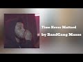 BandGang Masoe - Time Never Mattered (Audio)