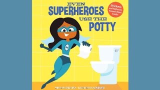 EVEN SUPERHEROES  USE THE POTTY  by Sara Crow Read Aloud for Children