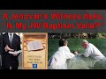 A Jehovah's Witness Asks, Is My JW Baptism Valid? The Bible Answer May Surprise You!