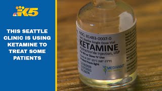 This Seattle clinic is treating some patients with Ketamine