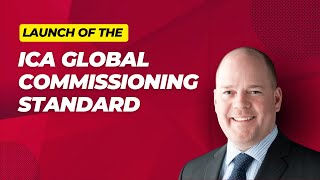 Launch of the ICA Global Commissioning Standard