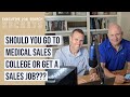 Executive Job Search Secrets Podcast:  Should You go to Medical Sales College or get a Job