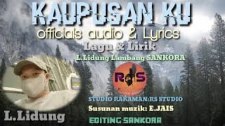 L.Lidung~Kaupusan Ku [officials audio \u0026 Lyrics ] SANKORA