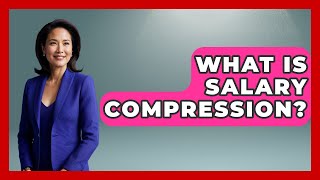 What Is Salary Compression? - Job Success Network