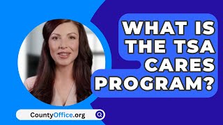 What Is The TSA Cares Program? - CountyOffice.org