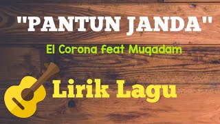 Lirik Lagu ''PANTUN JANDA'' - El Corona feat Muqadam ( cover )