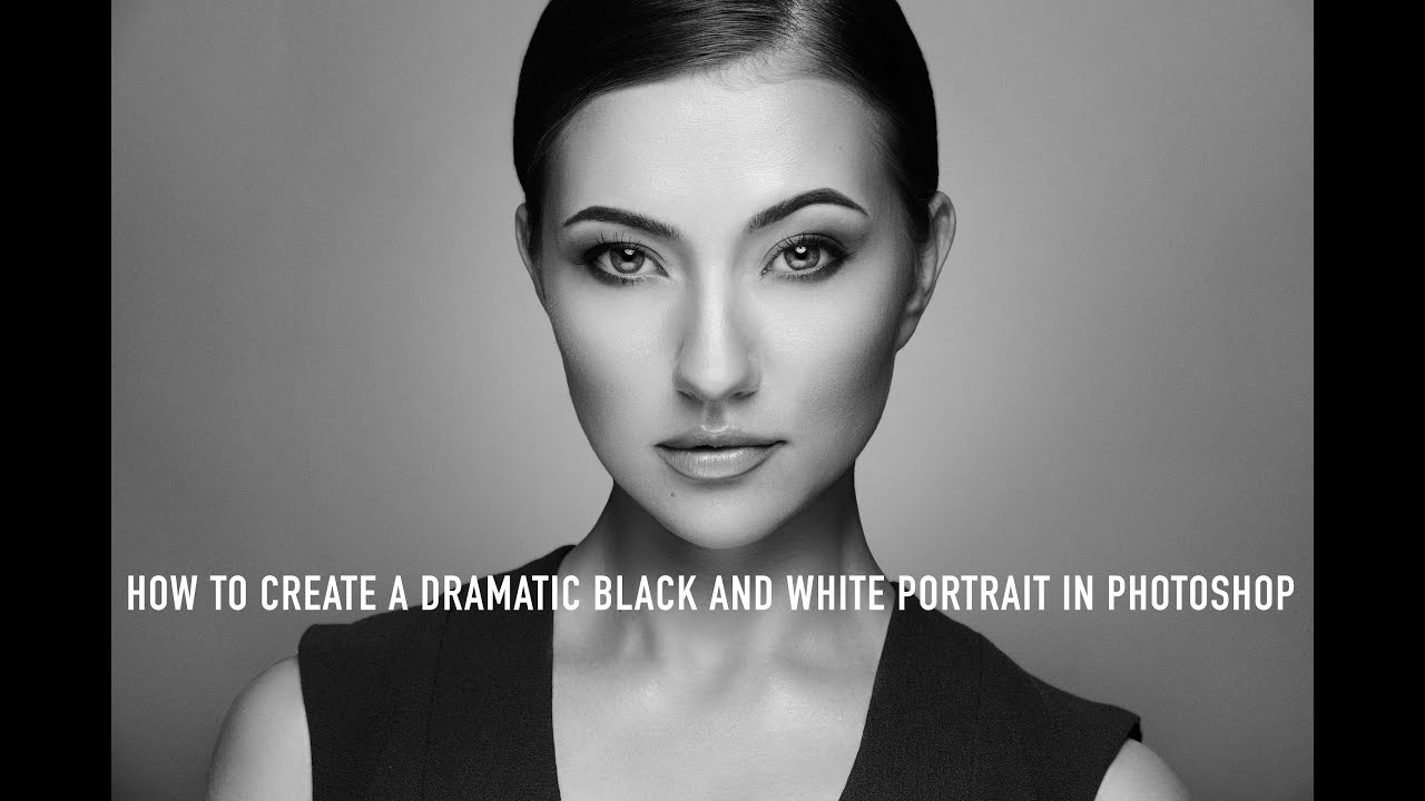 How To Create A Dramatic Black And White Portrait In Photoshop - YouTube