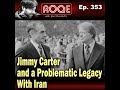 roqe ep.353 special edition jimmy carter and a problematic legacy with iran