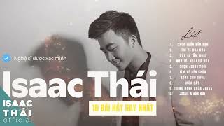 10 BÀI HÁT HAY NHẤT CỦA ISAAC THÁI - Chúa Luôn Bên Bạn x Tìm Về Bên Chúa x Như Lời Ngài Đã Hứa