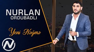 Nurlan Ordubadli - Yeni Negme (Yeni 2021)