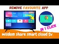 wisdom share smart cloud tv remove favourite app, how to remove favourite app on wisdom share