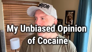 My Unbiased Opinion of Cocaine