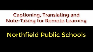 Northfield Public Schools - Captioning, Translating, and Note-Taking of Remote Learning Sessions