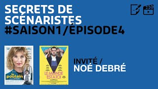 SECRETS DE SCÉNARISTES #SAISON1ÉPISODE4 / Noé Debré / \