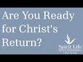 Are You Ready for Christ's Return?