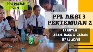 Video PPL AKSI 3 PERTEMUAN 2 - Discovery Learning Pada Materi Larutan Asam Basa & Garam Kelas VII