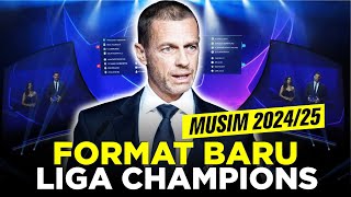 FORMAT BARU LIGA CHAMPIONS MUSIM 2024/25, Setuju Atau Tidak?