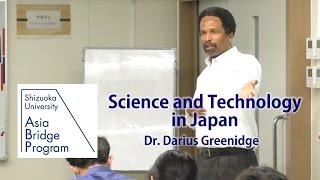 Science and Technology in Japan _Dr. Darius Greenidge _Asia Bridge Program - Shizuoka University