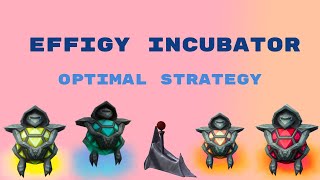 Effigy Incubator D\u0026D - Optimal Strategy