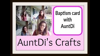 How to make a beautiful but simple Baptismal card using a Cricut, with AuntDi