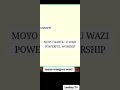 MOYO WANGU U WAZI POWERFUL WORSHIP