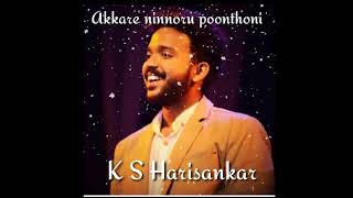 Akkare ninnoru poonthoni-K S Harisankar new malayalam WhatsApp status