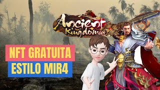 ANCIENT KINGDOM - NOVO NFT GRATUITO - JOGO ESTILO MIR4