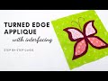 Easy Turned Edge Machine Applique beginners guide. Turning applique with interfacing