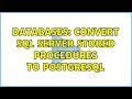 Databases: Convert SQL server stored procedures to postgreSQL