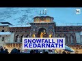 Mercury dips in Uttarakhand after snowfall in Kedarnath